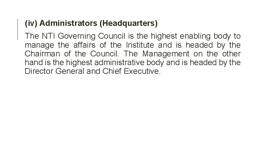 (iv) Administrators (Headquarters) The NTI Governing Council is the highest enabling body to manage