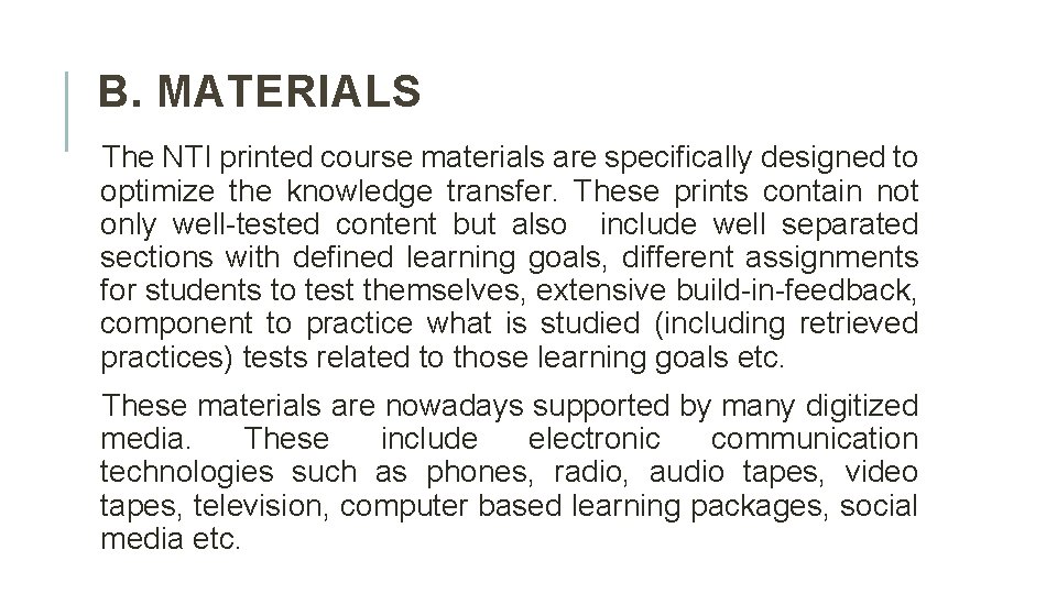 B. MATERIALS The NTI printed course materials are specifically designed to optimize the knowledge
