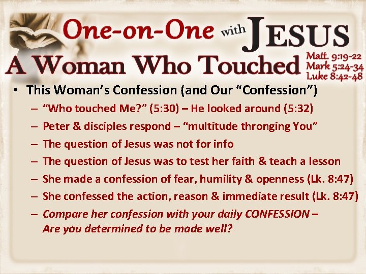  • This Woman’s Confession (and Our “Confession”) – – – – “Who touched