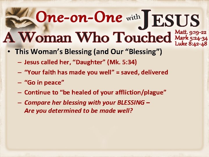  • This Woman’s Blessing (and Our “Blessing”) – – – Jesus called her,
