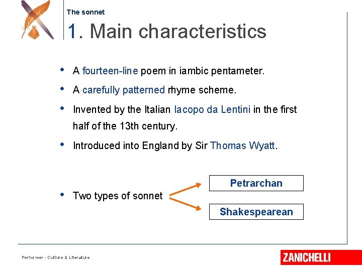 The sonnet 1. Main characteristics • • • A fourteen-line poem in iambic pentameter.