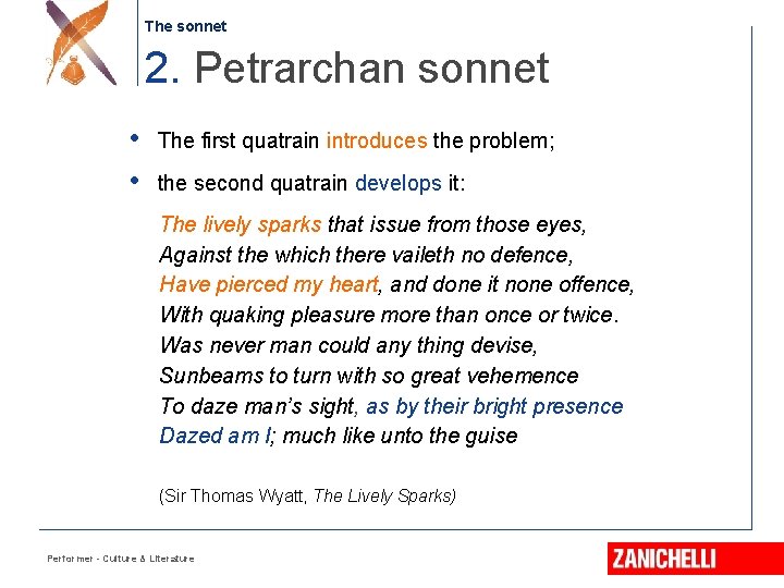 The sonnet 2. Petrarchan sonnet • • The first quatrain introduces the problem; the