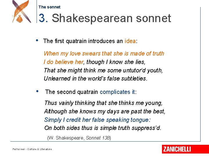 The sonnet 3. Shakespearean sonnet • The first quatrain introduces an idea: When my
