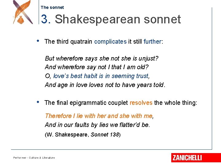 The sonnet 3. Shakespearean sonnet • The third quatrain complicates it still further: But