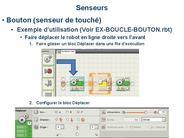 Senseurs • Bouton (senseur de touché) • Exemple d’utilisation (Voir EX-BOUCLE-BOUTON. rbt) • Faire