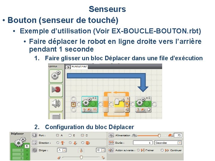 Senseurs • Bouton (senseur de touché) • Exemple d’utilisation (Voir EX-BOUCLE-BOUTON. rbt) • Faire