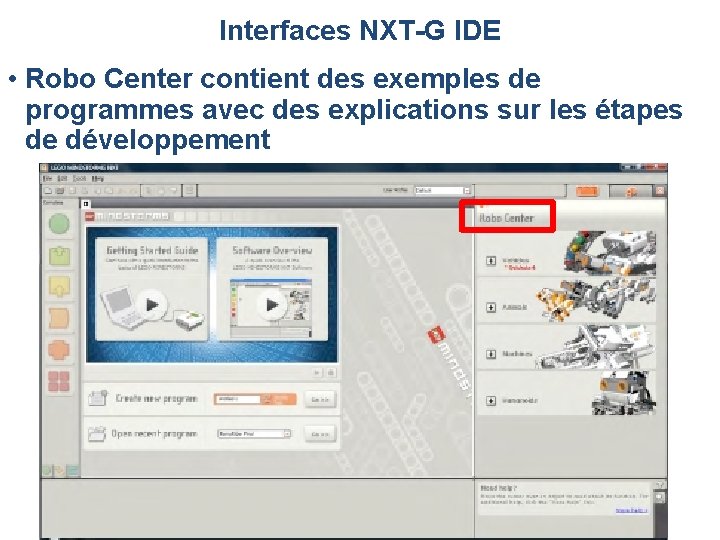 Interfaces NXT-G IDE • Robo Center contient des exemples de programmes avec des explications