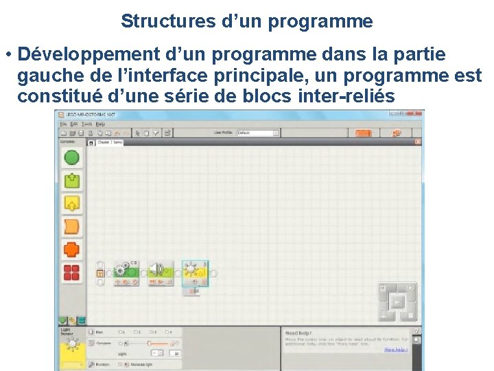 Structures d’un programme • Développement d’un programme dans la partie gauche de l’interface principale,