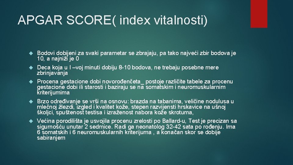 APGAR SCORE( index vitalnosti) Bodovi dobijeni za svaki parametar se zbrajaju, pa tako najveći