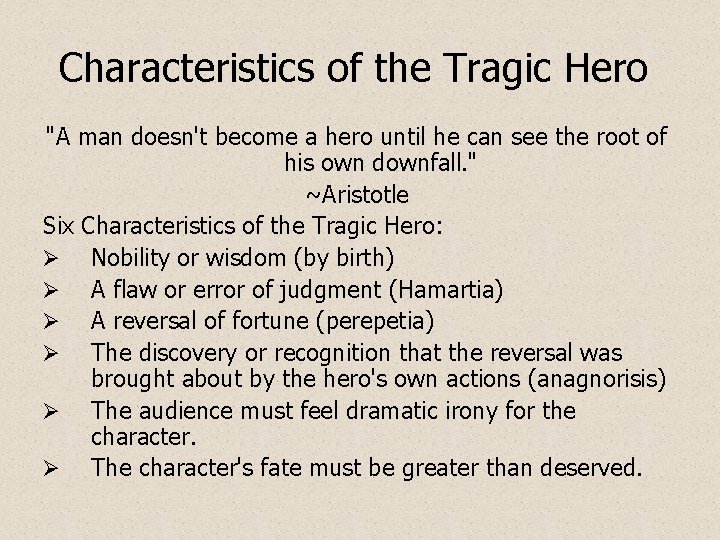 Characteristics of the Tragic Hero "A man doesn't become a hero until he can