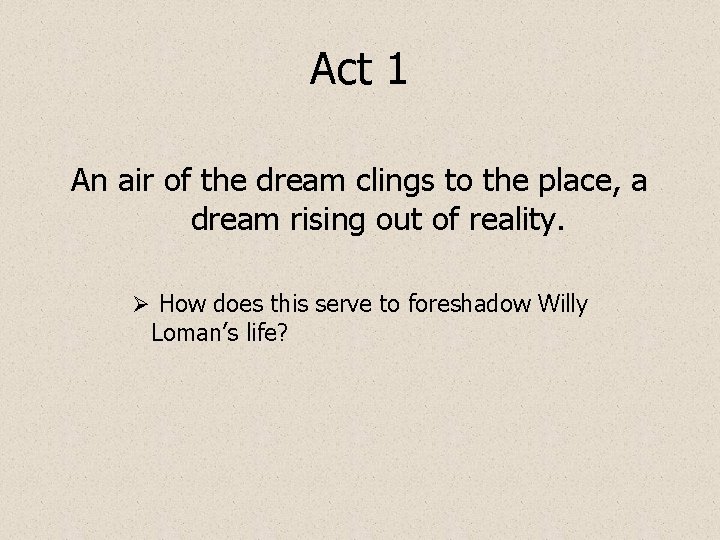 Act 1 An air of the dream clings to the place, a dream rising