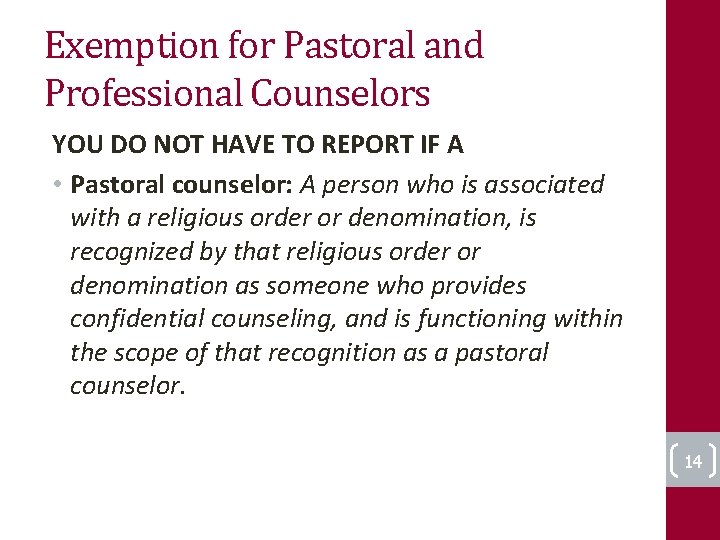 Exemption for Pastoral and Professional Counselors YOU DO NOT HAVE TO REPORT IF A