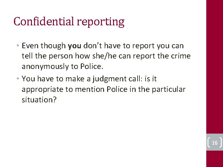 Confidential reporting • Even though you don’t have to report you can tell the