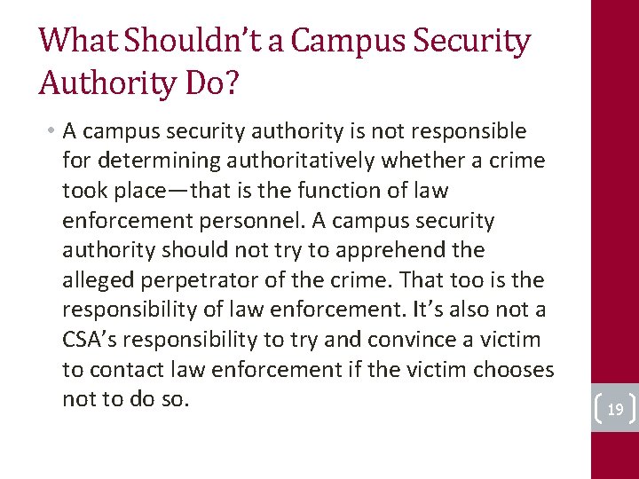 What Shouldn’t a Campus Security Authority Do? • A campus security authority is not