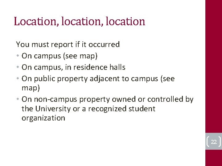 Location, location You must report if it occurred • On campus (see map) •