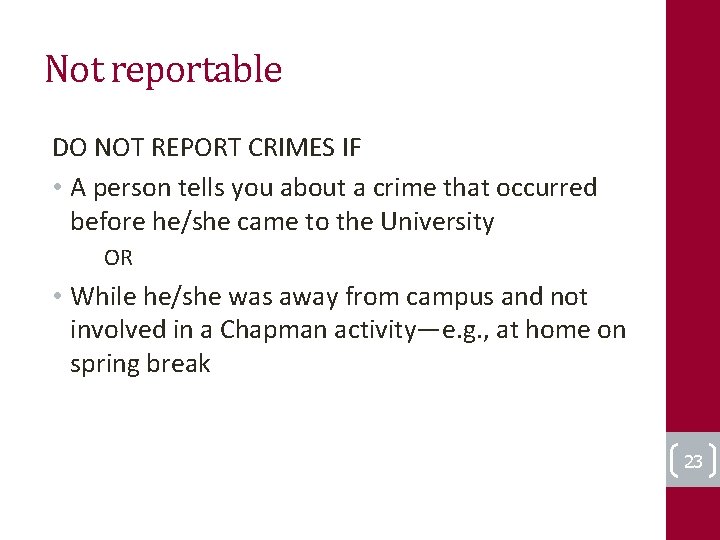 Not reportable DO NOT REPORT CRIMES IF • A person tells you about a