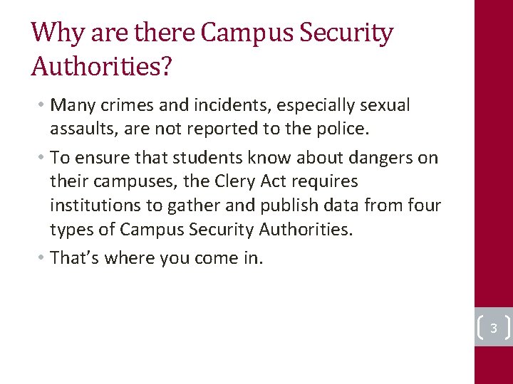 Why are there Campus Security Authorities? • Many crimes and incidents, especially sexual assaults,