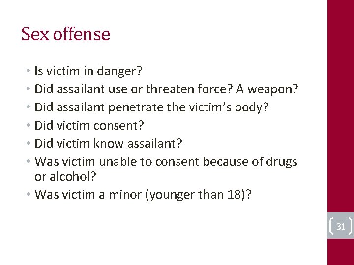 Sex offense • Is victim in danger? • Did assailant use or threaten force?