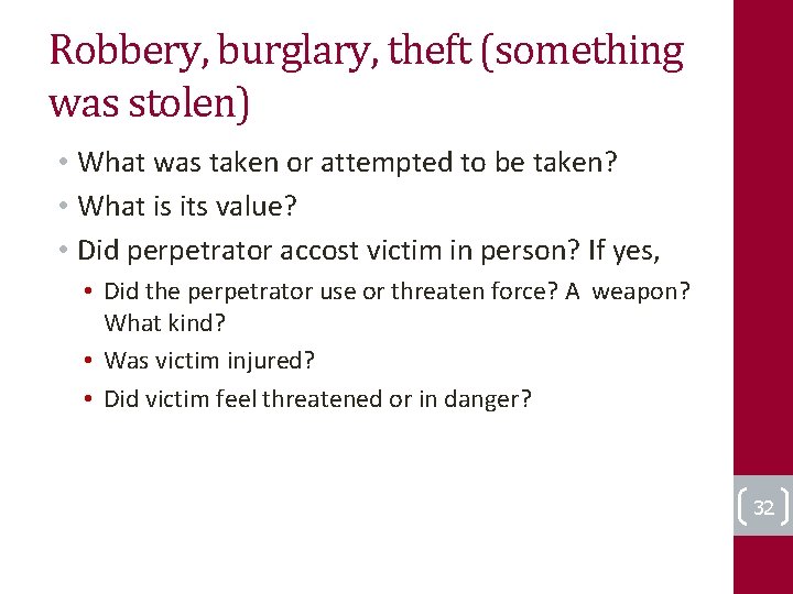 Robbery, burglary, theft (something was stolen) • What was taken or attempted to be