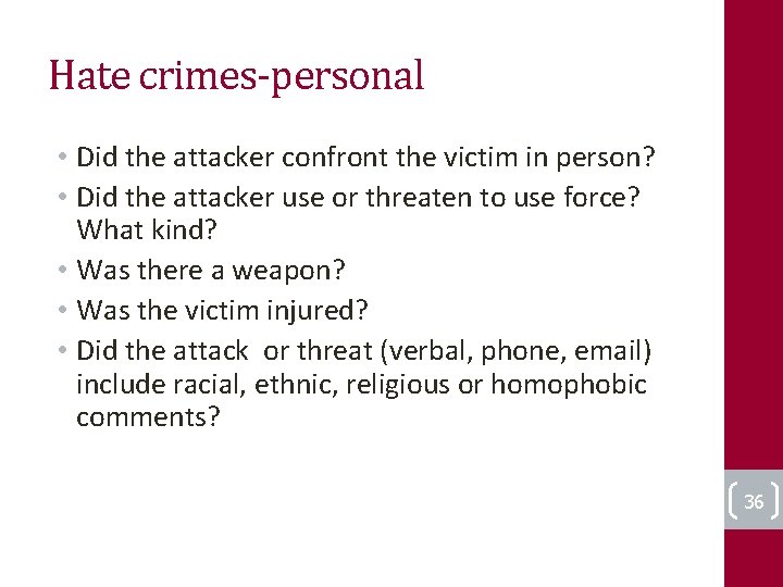 Hate crimes-personal • Did the attacker confront the victim in person? • Did the