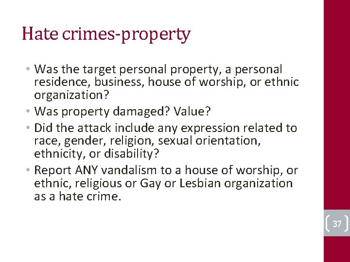 Hate crimes-property • Was the target personal property, a personal residence, business, house of