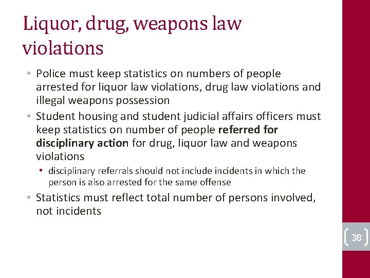 Liquor, drug, weapons law violations • Police must keep statistics on numbers of people