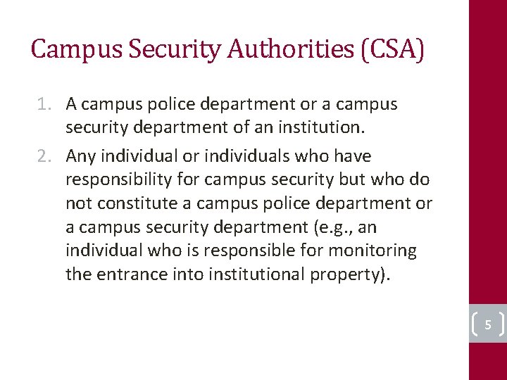 Campus Security Authorities (CSA) 1. A campus police department or a campus security department