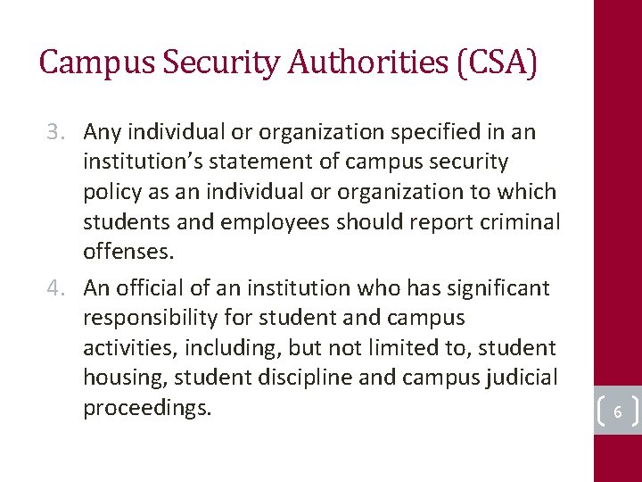 Campus Security Authorities (CSA) 3. Any individual or organization specified in an institution’s statement