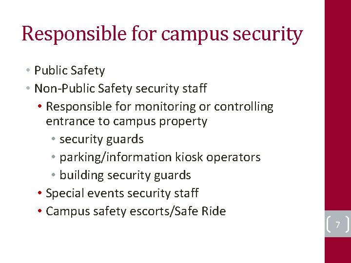 Responsible for campus security • Public Safety • Non-Public Safety security staff • Responsible