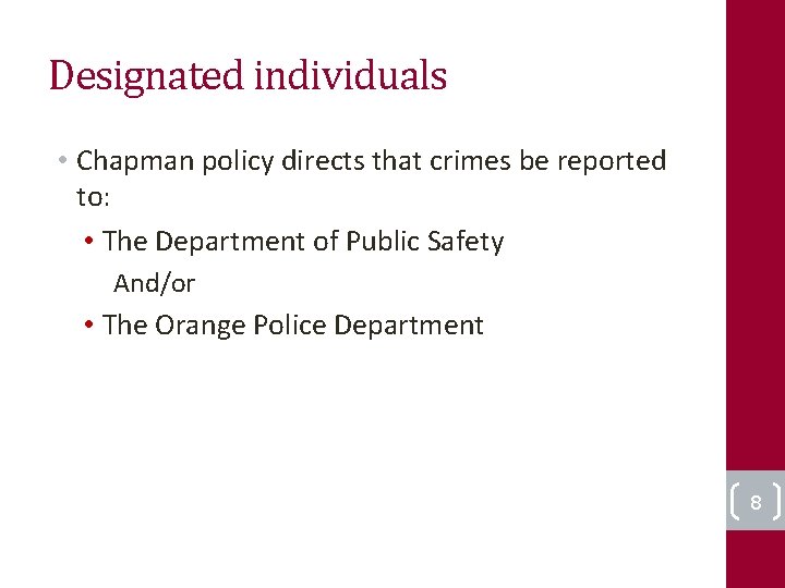 Designated individuals • Chapman policy directs that crimes be reported to: • The Department