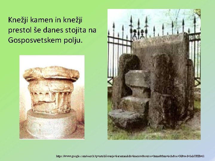 Knežji kamen in knežji prestol še danes stojita na Gosposvetskem polju. https: //www. google.