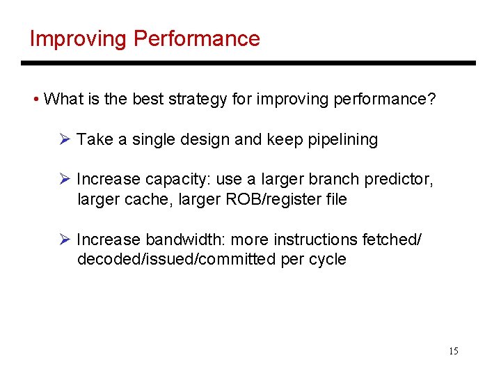 Improving Performance • What is the best strategy for improving performance? Ø Take a