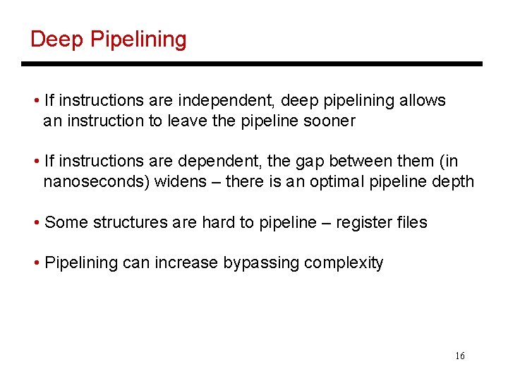 Deep Pipelining • If instructions are independent, deep pipelining allows an instruction to leave