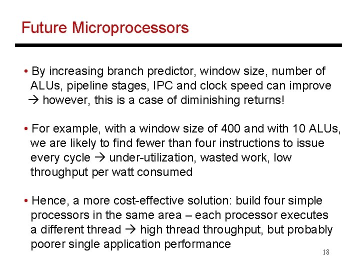 Future Microprocessors • By increasing branch predictor, window size, number of ALUs, pipeline stages,