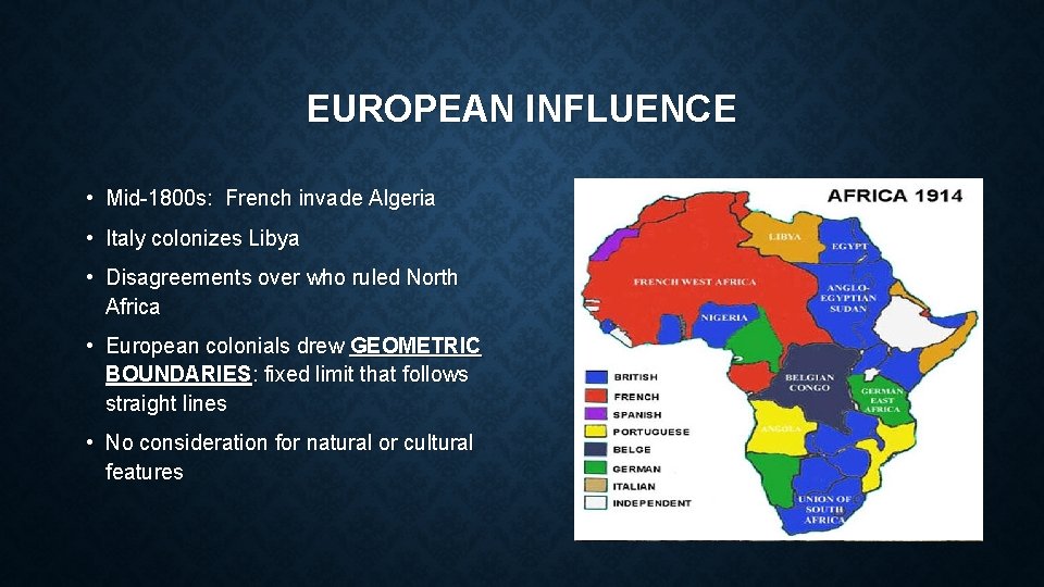EUROPEAN INFLUENCE • Mid-1800 s: French invade Algeria • Italy colonizes Libya • Disagreements