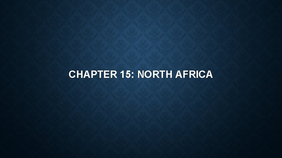 CHAPTER 15: NORTH AFRICA 
