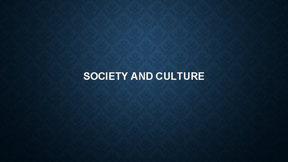 SOCIETY AND CULTURE 