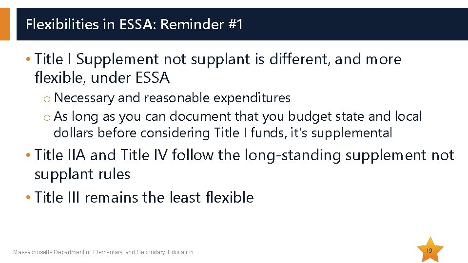 Flexibilities in ESSA: Reminder #1 • Title I Supplement not supplant is different, and