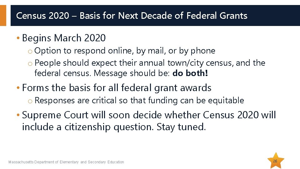 Census 2020 – Basis for Next Decade of Federal Grants • Begins March 2020