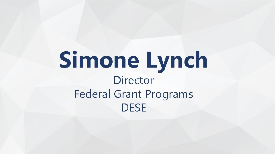 Simone Lynch Director Federal Grant Programs DESE 