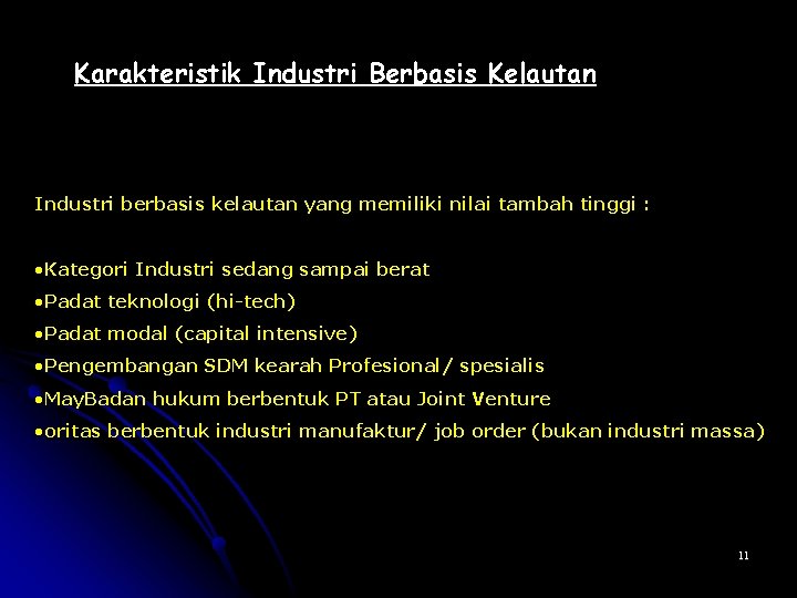 Karakteristik Industri Berbasis Kelautan Industri berbasis kelautan yang memiliki nilai tambah tinggi : •