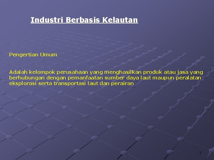 Industri Berbasis Kelautan Pengertian Umum Adalah kelompok perusahaan yang menghasilkan produk atau jasa yang