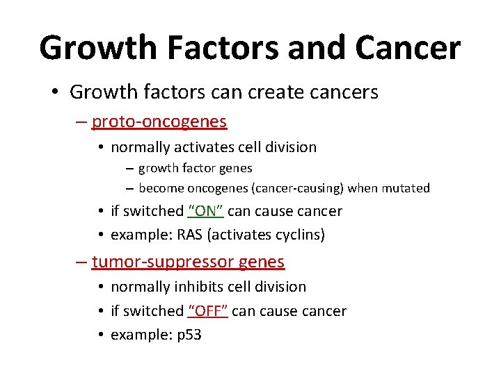 Growth Factors and Cancer • Growth factors can create cancers – proto-oncogenes • normally