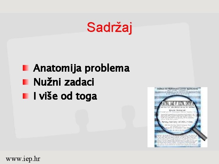 Sadržaj Anatomija problema Nužni zadaci I više od toga www. iep. hr 