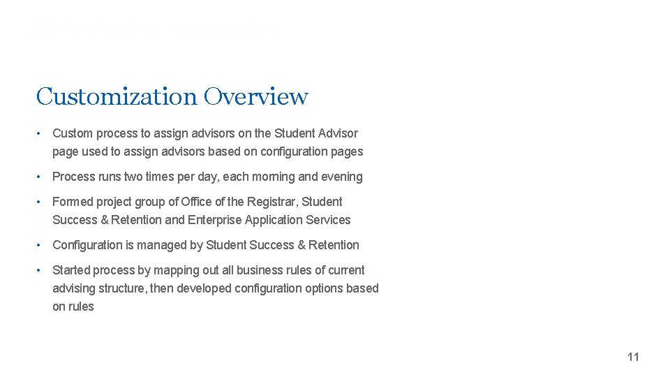 Customization Overview • Custom process to assign advisors on the Student Advisor page used