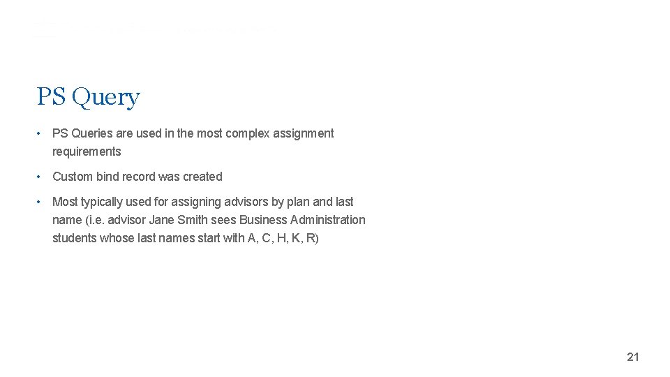 PS Query • PS Queries are used in the most complex assignment requirements •