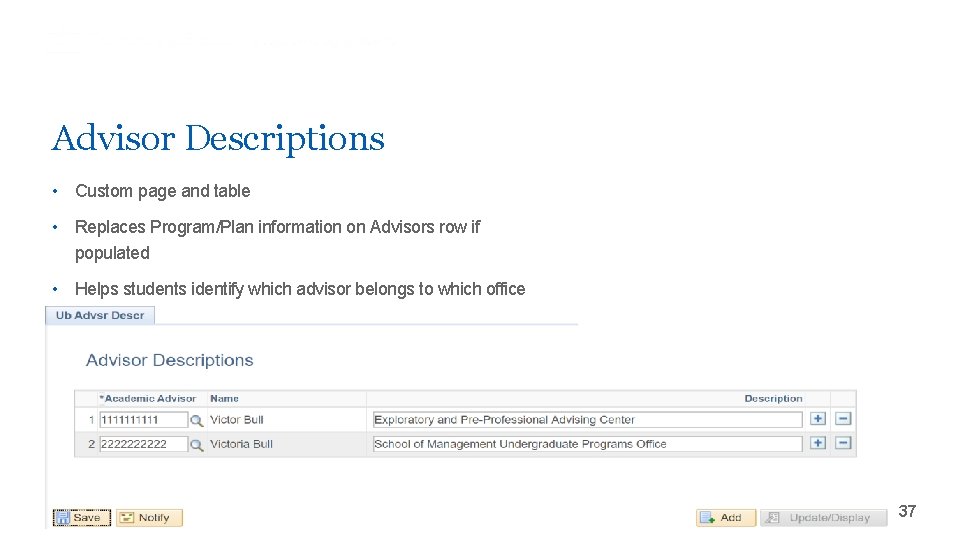 Advisor Descriptions • Custom page and table • Replaces Program/Plan information on Advisors row