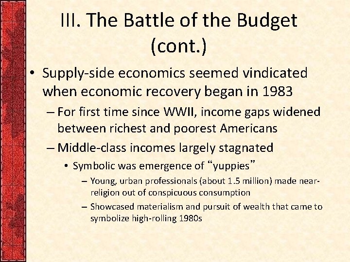 III. The Battle of the Budget (cont. ) • Supply-side economics seemed vindicated when