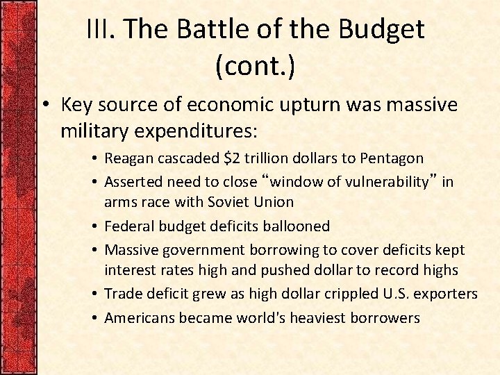 III. The Battle of the Budget (cont. ) • Key source of economic upturn