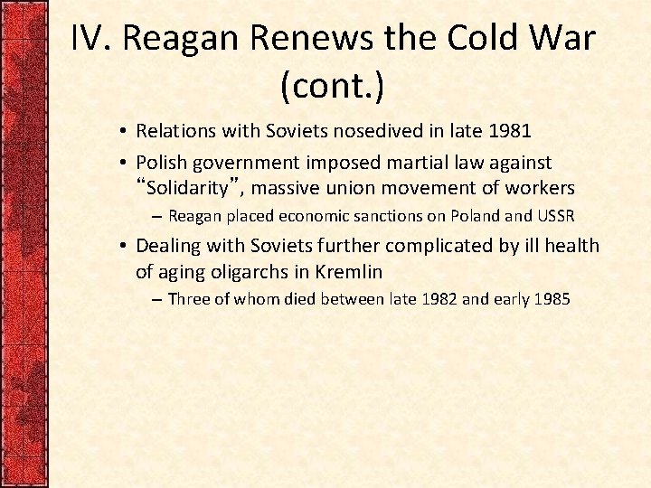 IV. Reagan Renews the Cold War (cont. ) • Relations with Soviets nosedived in